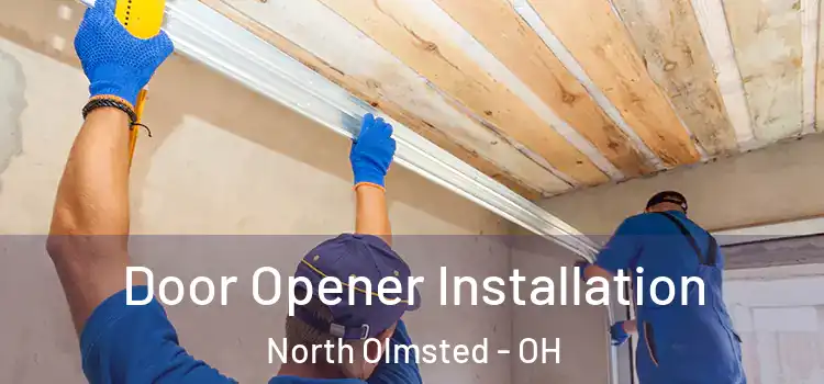  Door Opener Installation North Olmsted - OH