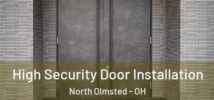 High Security Door Installation North Olmsted - OH
